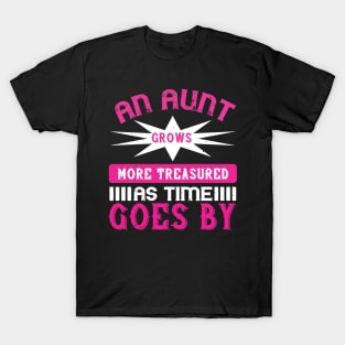 An aunt grows more treasured as time goes by T-Shirt